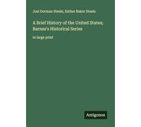 A Brief History of the United States; Barnes's Historical Series: in large print
