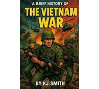 A Brief History of the Vietnam War (A Brief History of - Wars & Conflict Edition)