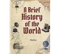 A Brief History of the World: An Overview of Human History and Civilization