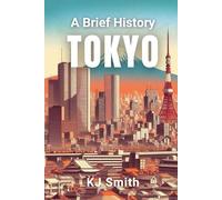 A Brief History of Tokyo (A Brief History of - City Edition)