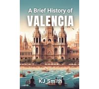 A Brief History of Valencia (A Brief History of - City Edition)