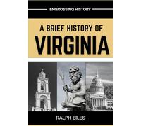 A Brief History of Virginia: Four Centuries of Liberty, Slavery, and the American Contradiction (Engrossing History)