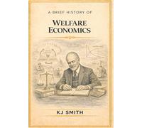A Brief History of Welfare Economics (A Brief History of Economics Edition)