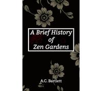 A Brief History of Zen Gardens