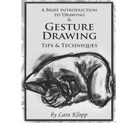 A Brief Introduction to Drawing & Gesture Drawing: Tips and Techniques