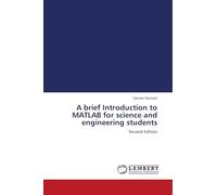 A brief Introduction to MATLAB for science and engineering students: Second Edition