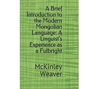 A Brief Introduction to the Mongolian Language: A Linguist's Experience as a Fulbright
