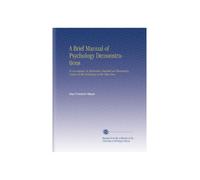 A Brief Manual of Psychology Demonstrations: To Accompany As Illustrative Material an Elementary Course in the Psychology of the Other-One,