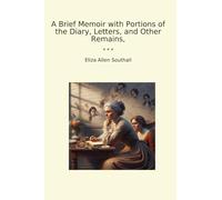 A Brief Memoir with Portions of the Diary, Letters, and Other Remains, (Classic Books)