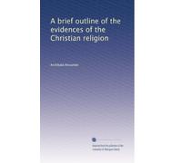 A brief outline of the evidences of the Christian religion
