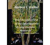 A Brief Personal View of the Development of Lung Vascular Research: Dedicated to the lasting memory of John T Reeves