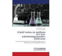 A brief review on synthesis of 2 & 6-substitutedquinazolin-4(3H)-ones: A review on synthesis of 2 & 6-substitutedquinazolin-4(3H)-one by using coupling reactions