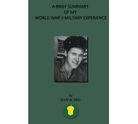 A BRIEF SUMMARY OF MY WORLD WAR II MILITARY