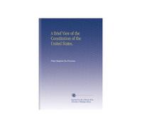 A Brief View of the Constitution of the United States,