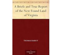 A Briefe and True Report of the New Found Land of Virginia