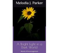 A Bright Light in a Dark World: Words of Encouragement