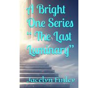 A Bright One Series “ The Last Luminary”
