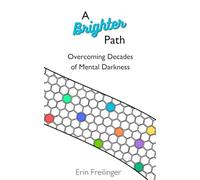 A Brighter Path: Overcoming Decades of Mental Darkness
