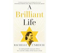 A Brilliant Life: An Unforgettable Memoir of Surviving Auschwitz and Learning to Live Again