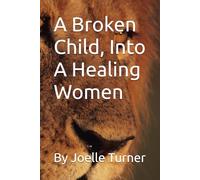 A Broken Child, Into A Healing Women