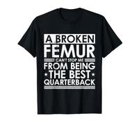 A Broken Femur Can't Stop Me from Being The Best Quarterback Camiseta gráfica económica