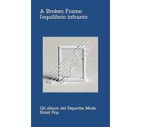 A Broken Frame: l'equilibrio infranto (Gli album dei Depeche Mode)