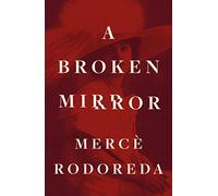 A Broken Mirror | Mercè Rodoreda