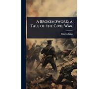 A Broken Sword; a Tale of the Civil War