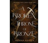 A Broken Throne of Bronze: A Beauty and the Beast Inspired Fantasy Romance (Of Metals and Curses)