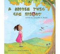 A Broken Twig Can Sprout: Special Edition: Little Sprouts Companion Workbook Included: 1 (The Healing Tree)
