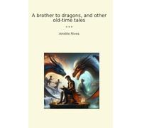 A brother to dragons, and other old-time tales (Classic Books)