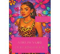 A BROWN GIRL COLORING BOOK: VOLUME 2: BROWN GIRLS AND FLOWERS