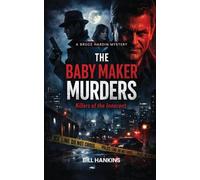 A Bruce Hardin Mystery THE BABY MAKER MURDERS: Killers of the Innocent