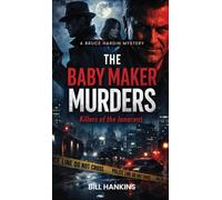 A Bruce Hardin Mystery THE BABY MAKER MURDERS: Killers of the Innocent