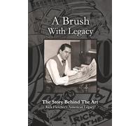 A Brush with Legacy: The Story Behind the Art: Rick Fletcher's American Legacy