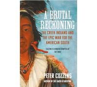A Brutal Reckoning: The Creek Indians and the Epic War for the American South