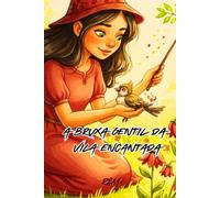 A Bruxa Gentil da Vila Encantada: Um conto de Halloween para descobrir o poder da bondade (Contos Encantados de Halloween)