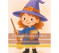 A Bruxinha Fofa Nina: Conhecendo Profissões - Livro para Colorir