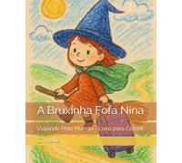 A Bruxinha Fofa Nina: Viajando Pelo Mundo - Livro para Colorir