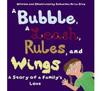A Bubble, A Leash, Rules and Wings: A Story of a Family's Love
