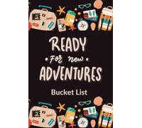 A Bucket List Journal: Create the Life You Want and Record Your Goals, Dreams, & Adventures