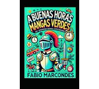 A buenas horas, mangas verdes: Aprende español sin morir en el intento