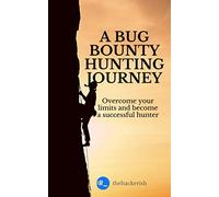 A bug bounty hunting journey: Overcome your limits and become a successful hunter
