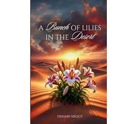 A Bunch Of Lilies In The Desert