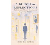 A Bunch Of Reflections: Reflections on Choices, Growth, and the Journey Within