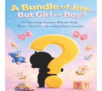 A BUNDLE OF JOY... BUT GIRL OR BOY?: A CHARMING NURSERY RHYME STYLE READ-ALOUD FOR REVEALING BABY'S GENDER (Peek-A-Boo Gender Reveal Book Series)