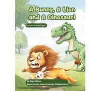 A Bunny, A Lion and A Dinosaur!: A Magical Rhyming Story About Friendship and Courage!