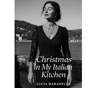 A Buon Natale: Christmas in My Italian Kitchen