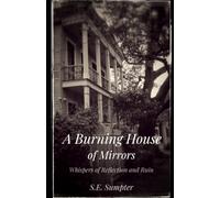 A Burning House of Mirrors: Whispers of Reflection and Ruin