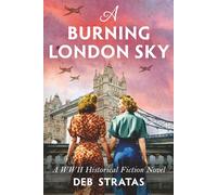 A Burning London Sky: A WWII Historical Fiction Novel: 2 (The Kingston Sisters Series)